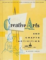 Creative arts and crafts activities B0007DM68Y Book Cover