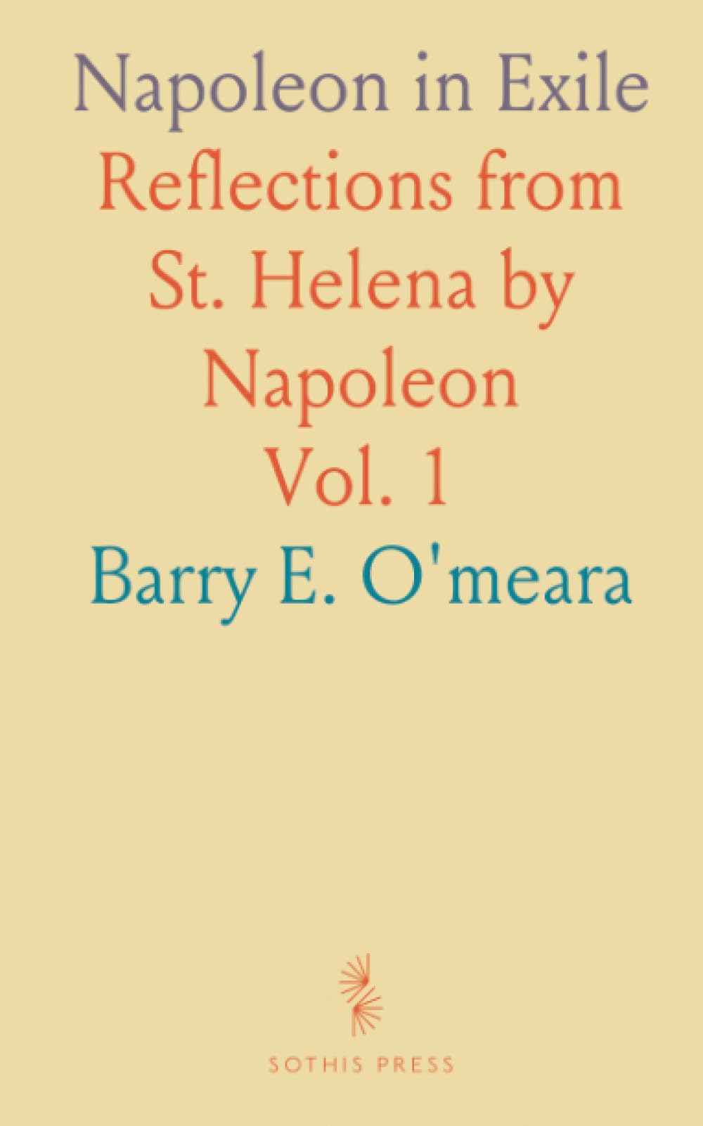 Napoleon in Exile: Reflections from St. Helena by Napoleon