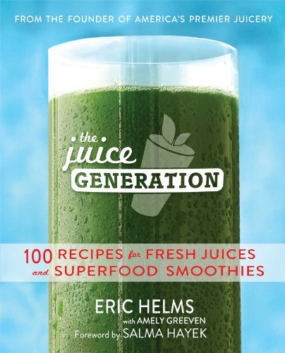 By Eric Helms - Juice Generation: 100 Recipes for Fresh Juices and Superfood Smoothies
