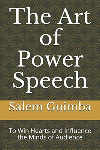 The Art of Power Speech: To Win Hearts and Influence the Minds of Audience