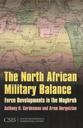 The North African Military Balance: Force Developments in the Maghreb (Significant Issues Series)