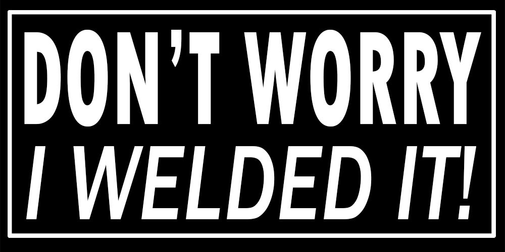 WitnyStore Don't Worry I Welded it Engraved Wall Sticker