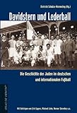 Davidstern und Lederball: Die Geschichte der Juden im deutschen und internationalen Fußball