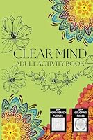 Clear mind Adult activity book: A calming collection of mindful word search puzzles and coloring pages B0F4RTNM8K Book Cover