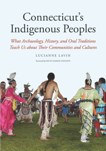 Link to Connecticut's Indigenous Peoples: What Archaeology, History, and Oral Traditions Teach Us About Their Communities and Cultures by Lucianne Lavin in the catalog