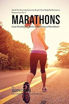 Paperback Quick Fat Burning Juices to Reach Your Peak Performance in Preparation for a Marathon: Lose Excess Fat Before Running a Marathon! Book
