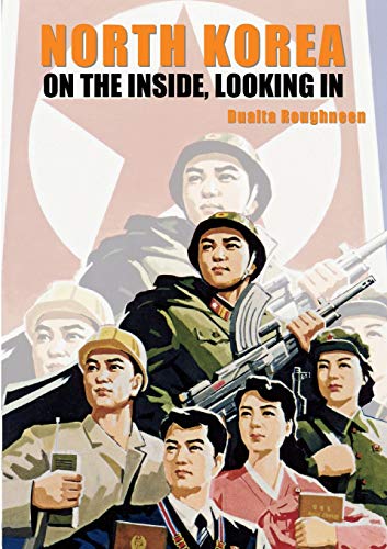 North Korea: On the Inside, Looking In North Korea: On the Inside, Looking In