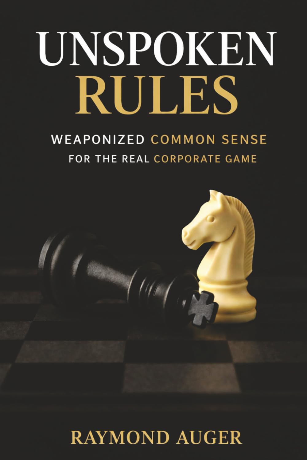 Unspoken Rules: Weaponized Common Sense for the Real Corporate Game