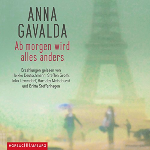 Ab wird alles anders (Audible Audio Edition) Anna Gavalda, Heikko