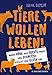 Produktbild Tiere wollen leben!: Warum auch Kühe Rechte haben und Schnitzel schlecht fürs Klima sind