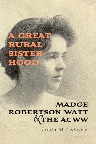 A Great Rural Sisterhood: Madge Robertson Watt and the ACWW