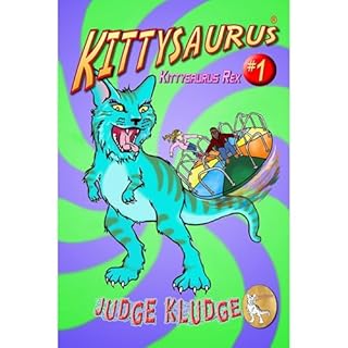 KITTYSAURUS REX - Book One of the Kittysaurus Series (An Epic Fantasy Middle Grade Adventure about Time Travel, Science Ficti