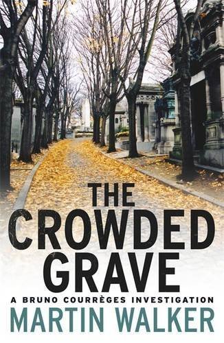 The Crowded Grave: A Bruno Courr??ges Investigation (Bruno Chief of Police 4) by Martin Walker (2011-09-29)