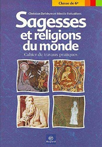 Télécharger Sagesses et religions du monde : Cahier de travaux pratique Francais PDF