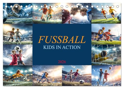 Football Kids in Action Desk Calendar 2026 DIN A5 Landscape CALVENDO Monthly Calendar: Every Month Full of Fun and Team Spirit, the Football Wall Calendar for Real Football Kids