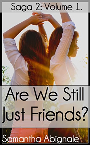 Are We Still Just Friends? (Saga 2 - Vol.1) (Are We Still Just Friends? (2nd Saga)) (English Edition)