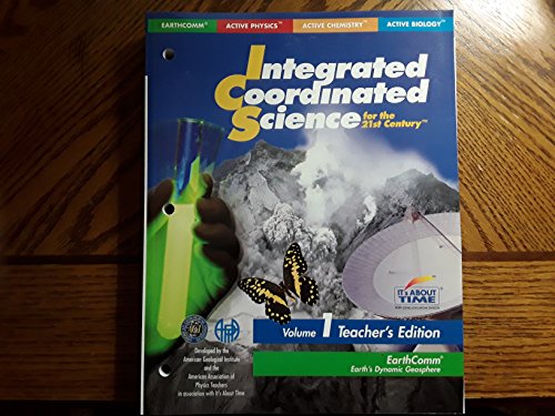 Earth's Dynamic Geosphere Volume 1 Teacher's Edition (Integrated Coordinated Science for the 21st Century, 1)