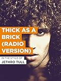  Thick As A Brick (Radio Version) im Stil von \