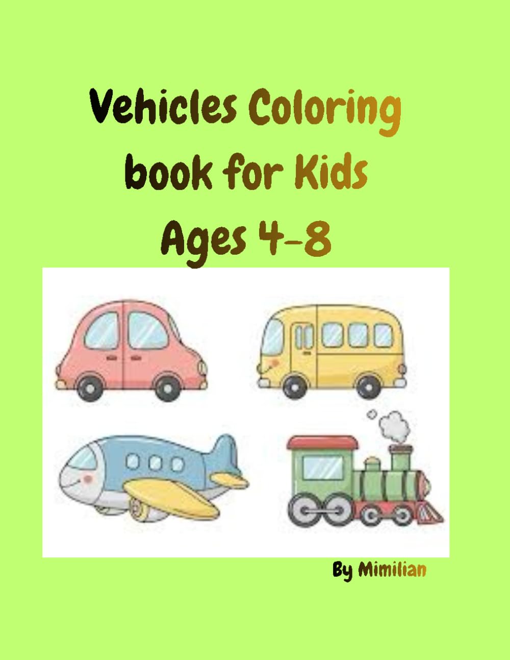 Vehicles coloring book for kids ages 4-8: Cars, Trucks, Construction Vehicles & More