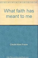 What faith has meant to me 066424825X Book Cover