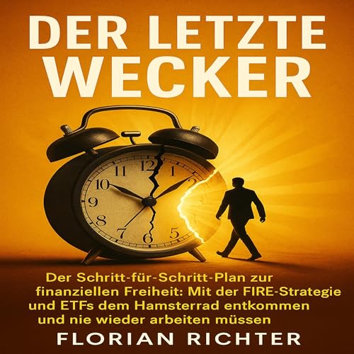 Diseño de la portada del título Der letzte Wecker: Der Schritt-f&uuml;r-Schritt-Plan zur finanziellen Freiheit