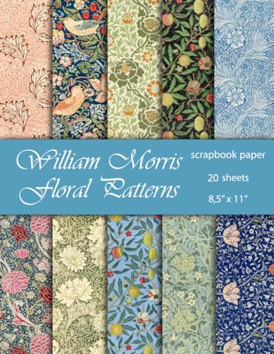 William Morris Floral Patterns Scrapbook Paper: Craft Paper Pad | 20 Single Sided Sheets | 8.5x11 | Great For Paper Arts, Scrapbooking, Wedding ... Old Ornate Printed Designs, Stationery Making