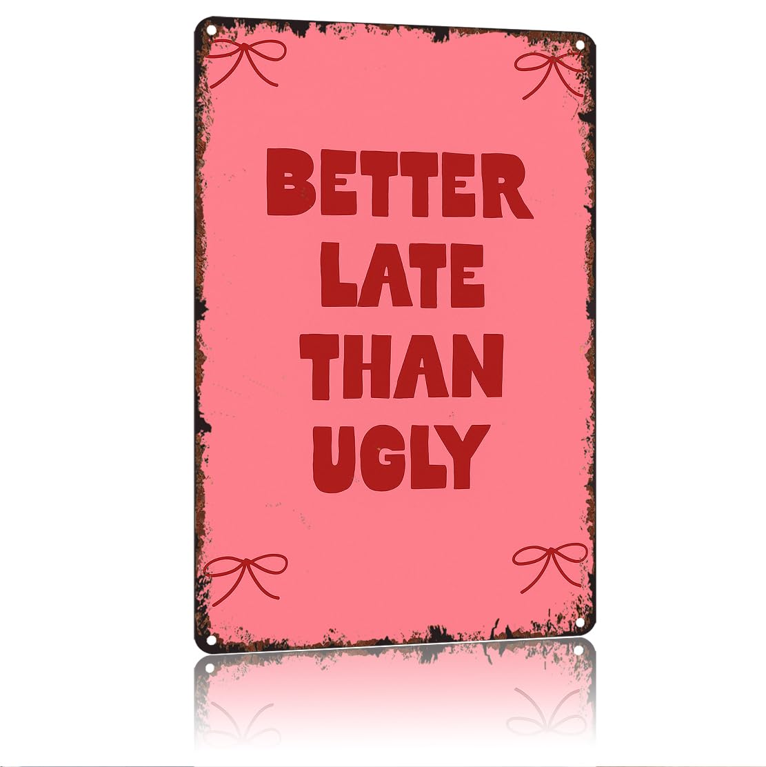 peiyeety Better Late Than Ugly Funny 8x12 Inch Aluminum Vintage Metal Tin Signs-For Living Room Kitchen Bedroom Patio Porch Men'S Nest Wall Decor