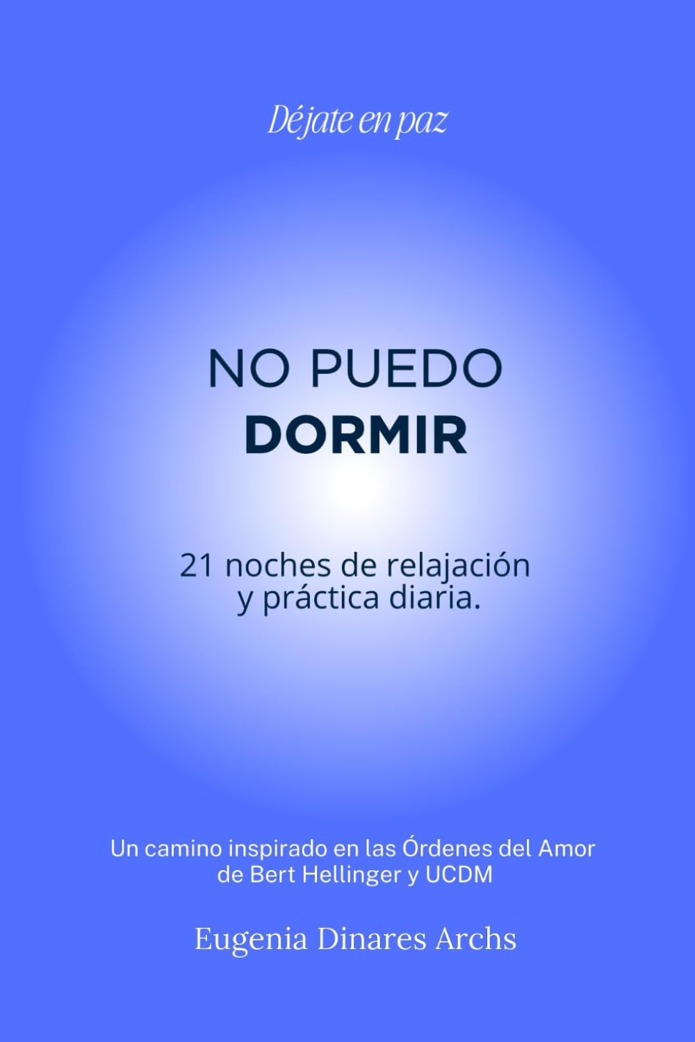 No puedo Dormir: 21 noches de relajación y práctica diaria.