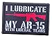 I Lubricate My AR with Liberal Tears Morale Patch Removable Hook and Loop for Molle Gear, Operator Hat, Rucksack, Pack Bag, Backpack, Made in The USA