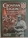 Croatian Legion The 369th Reinforced (Croatian) Infantry Regiment on the Eastern Front 1941-1943