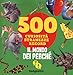 Il Mondo Dei Perché. 500 Curiosità, Stranezze, Record - 3