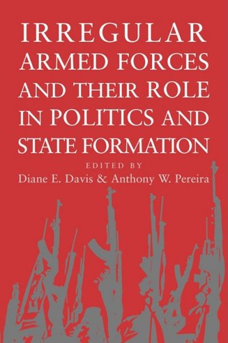 Irregular Armed Forces and their Role in Politics and State Formation