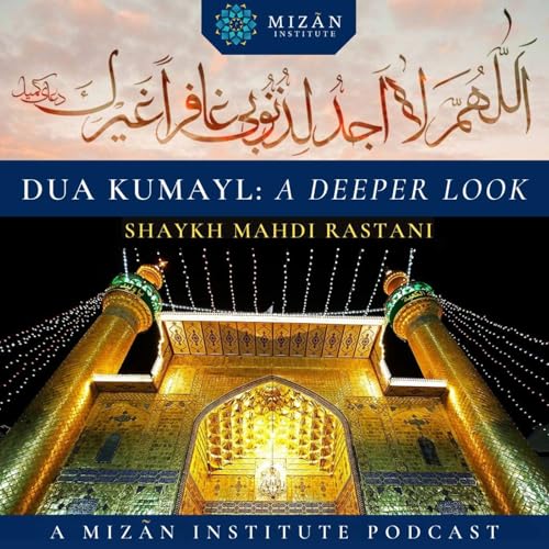 Dua Kumayl: A Deeper Look - Mizan Institute cover art