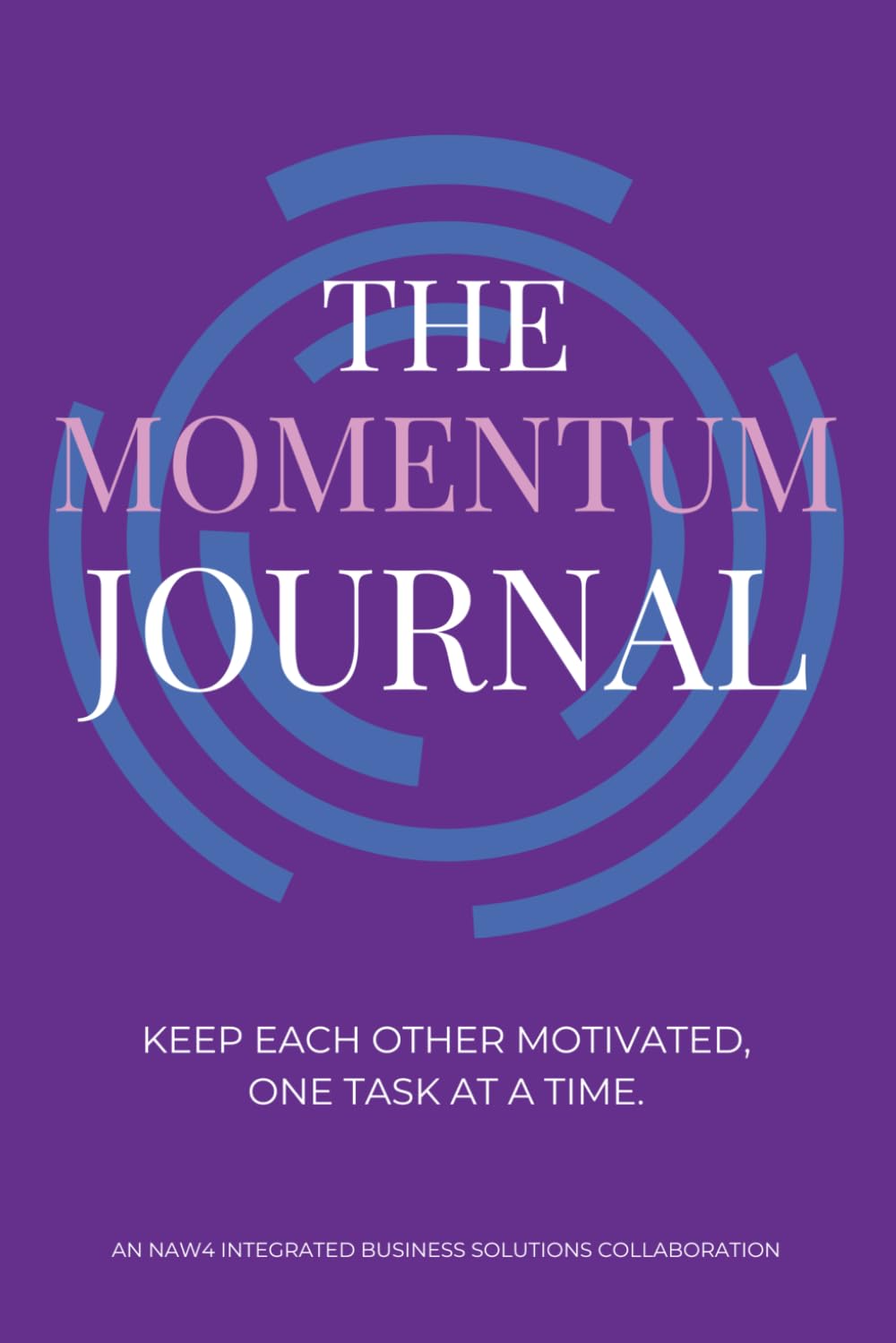 The Momentum Journal: A NAW4 Integrated Business Solutions Collaboration
