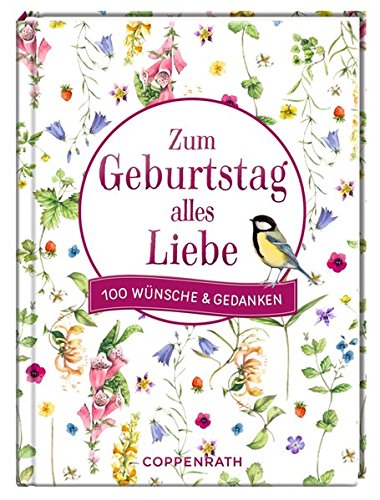 Zum Geburtstag alles Liebe: 100 Wünsche & Gedanken Zum Geburtstag alles Liebe: 100 Wünsche & Gedanken