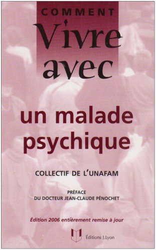 Télécharger Comment vivre avec un malade psychique : Le quotidien avec un adulte psychotique Gratuit