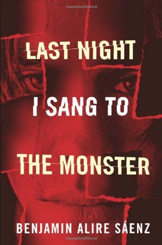 Last Night I Sang to the Monster by Benjamin Alire S?enz (September 01,2009)