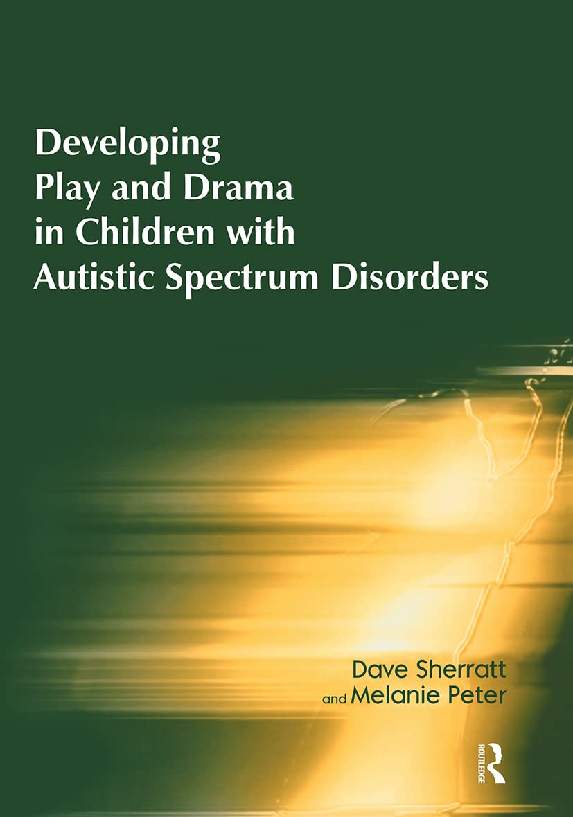 Developing Play and Drama in Children with Autistic Spectrum Disorders By Dave