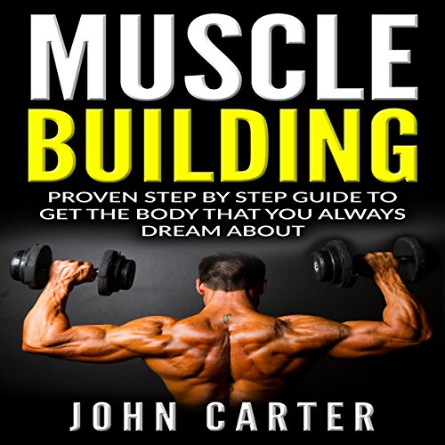 Télécharger Muscle Building: Beginners Handbook: Proven Step by Step Guide to Get the Body You Always Dreamed Ab Francais PDF