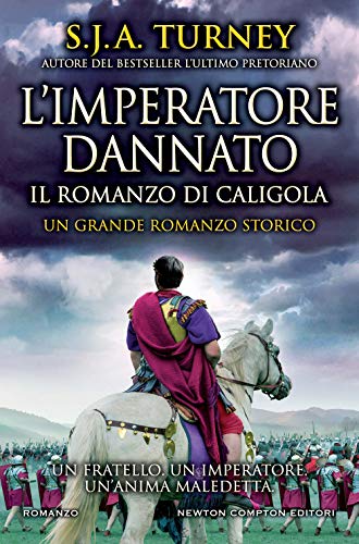 L'imperatore dannato. Il romanzo di Caligola