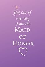 Get out of wy way I am the Maid of Honor: WEDDING BRIDESMAID Cute Fabulous Lovely Notebook/ Diary/ Journal to write in, Lovely Lined Blank designed interior 6 x 9 inches 80 Pages, Gift