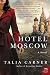 Hotel Moscow: A Novel