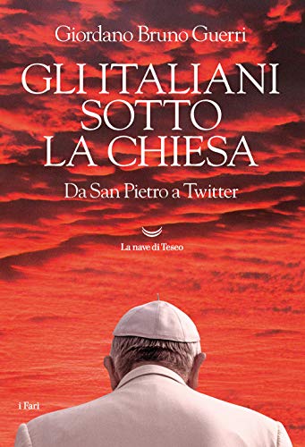 Gli italiani sotto la Chiesa. Da San Pietro a Twitter