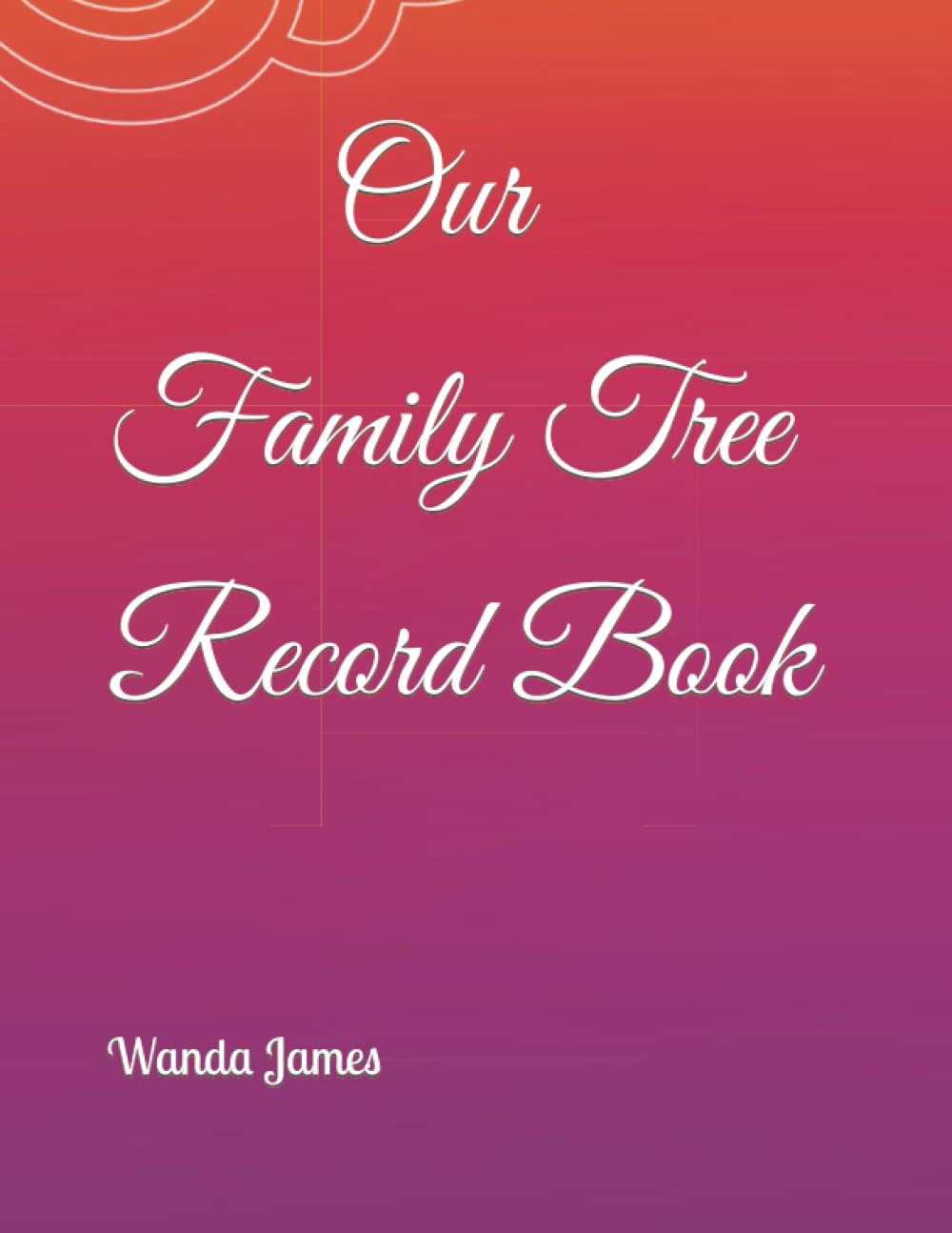 Our Family Tree Record Book