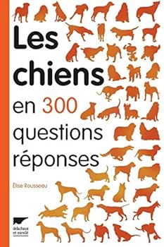 Paperback Les Chiens en 300 questions réponses (French Edition) [French] Book