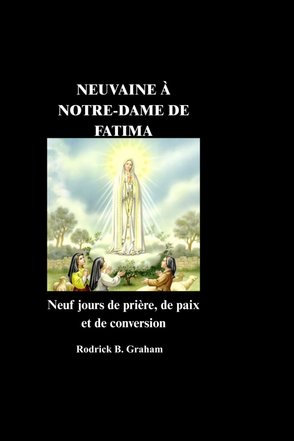 NEUVAINE À NOTRE-DAME DE FATIMA: Neuf jours de prière, de paix et de conversion