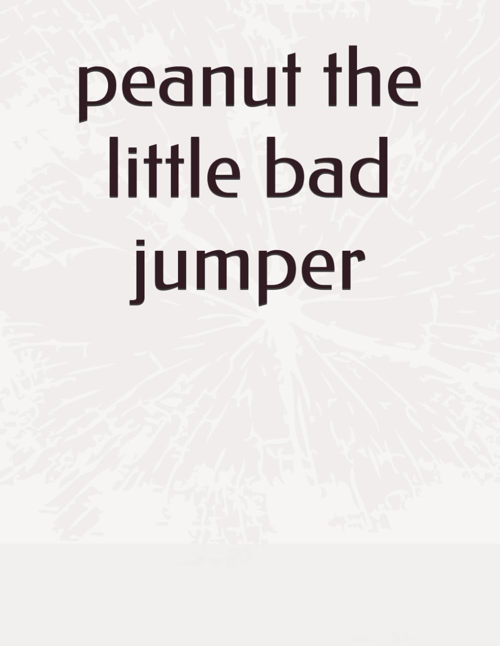 Peanut the little bed jumper: a sweet bedtime story (Peanut's adventures)