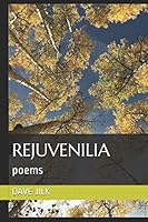 Rejuvenilia: poems 1731516657 Book Cover