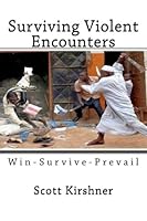Surviving Violent Encounters: Win - Survive - Prevail 1512339695 Book Cover