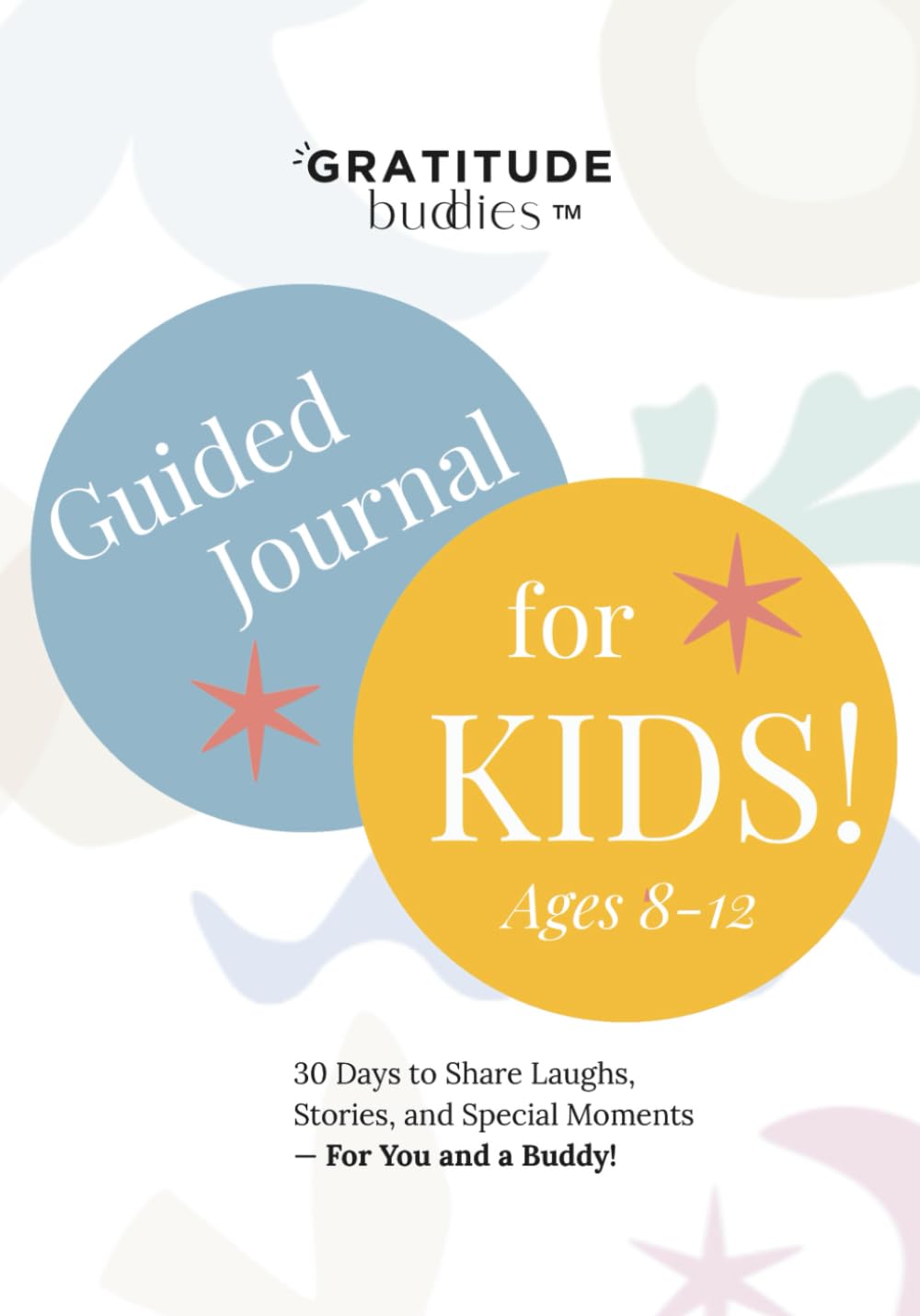 Gratitude Buddies: A Guided Journal for Kids (Ages 8–12)